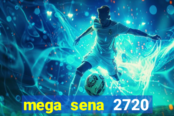 mega sena 2720 giga sena